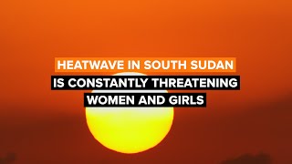 South Sudan Heatwave of 2025 Impacts Women and Children | @ClimateImpactsTrackerAsia