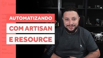 AUTOMATIZANDO COM ARTISAN E RESOURCE | LARAVEL TIPS #004