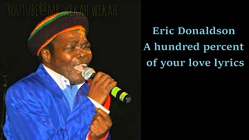 Eric Donaldson - One Hundred Percent love (lyrics)