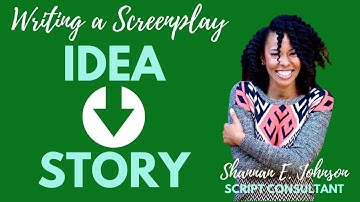 Take Your Screenplay from Idea to Story
