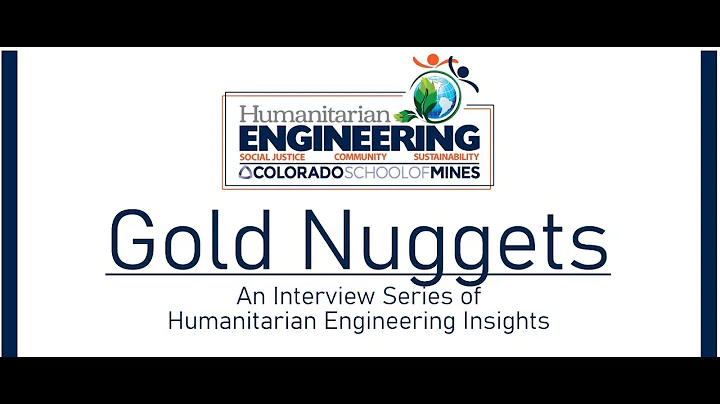 Gold Nuggets: Humanitarian Engineering Interview S...