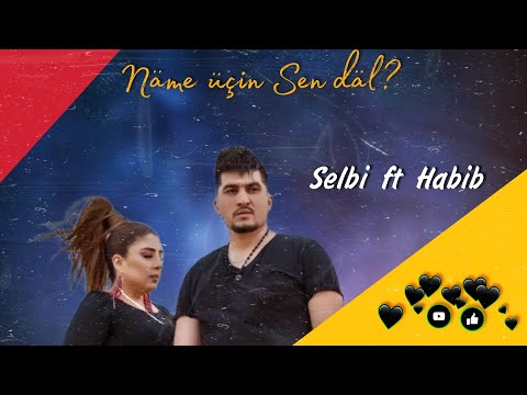 Selbi ft Habib - Näme üçin Sen däl? (Official Audio) #Orginal