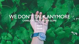 WE DONT TALK ANYMORE - CHALIE PUTH FT  SELENA GOME | PIANO COVER