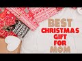 Best Christmas Gifts For Mom: A Detailed Overview (Our Top Choices)