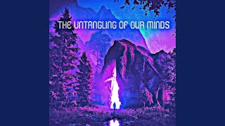 The Untangling Of Our Minds
