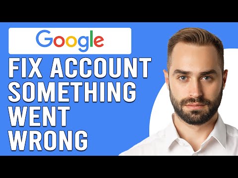 How To Fix Google Account Something Went Wrong (Simple Solution To Solve The Issue Quickly)