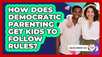How Does Democratic Parenting Get Kids To Follow Rules? - Sibling Harmony Hub