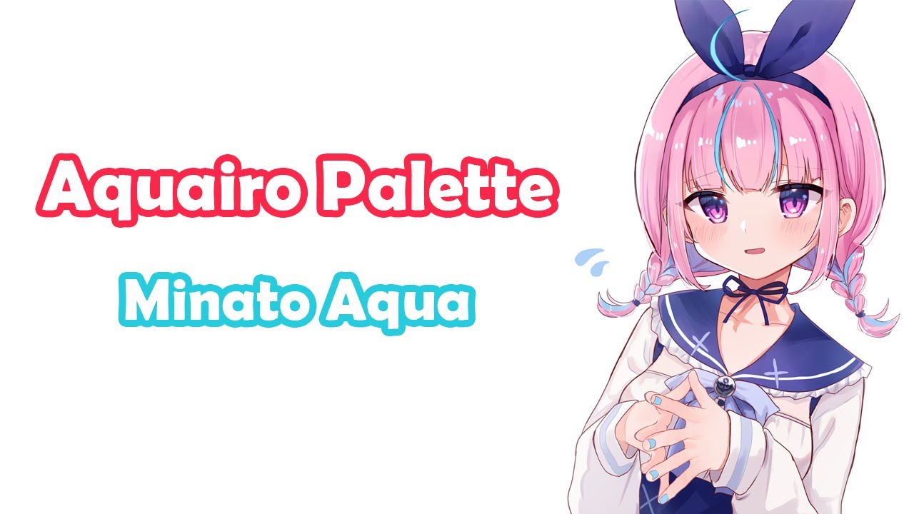 [Minato Aqua] [Original] - あくあ色ぱれっと (Aquairo Palette) - YouTube