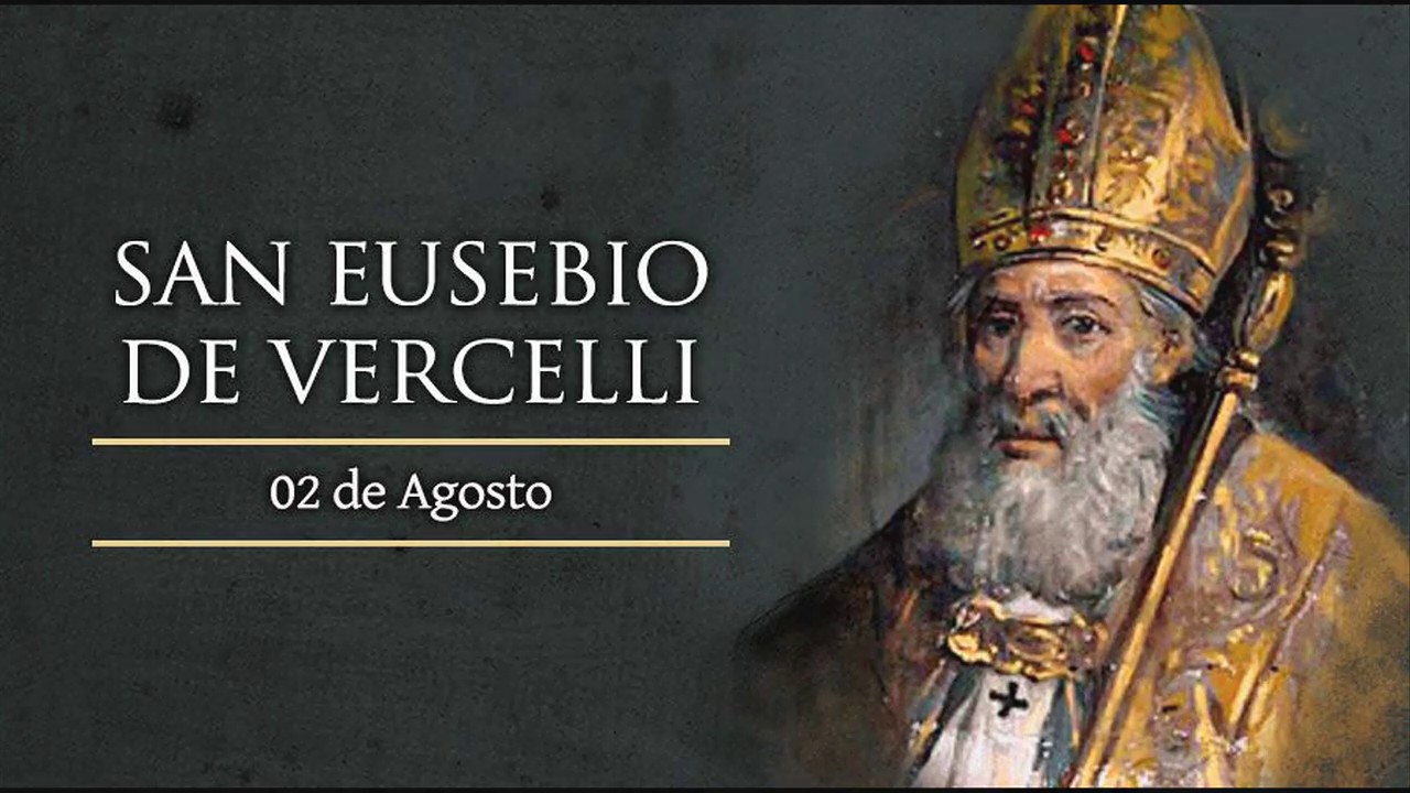 AGOSTO 02 SAN EUSEBIO DE VERCELLI /EL SANTO DEL DIA YouTube