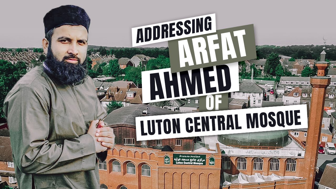 Addressing Brother Arfat Ahmed of Luton Central Mosque | Shaykh Noorud-deen Rashid