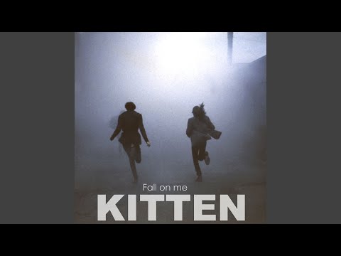 Fall On Me - Kitten