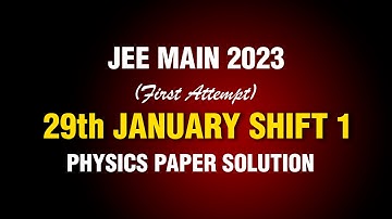 JEE Main-2023 First Attempt Video Solution Physics 29th Jan (Morning Shift) | Motion JEE