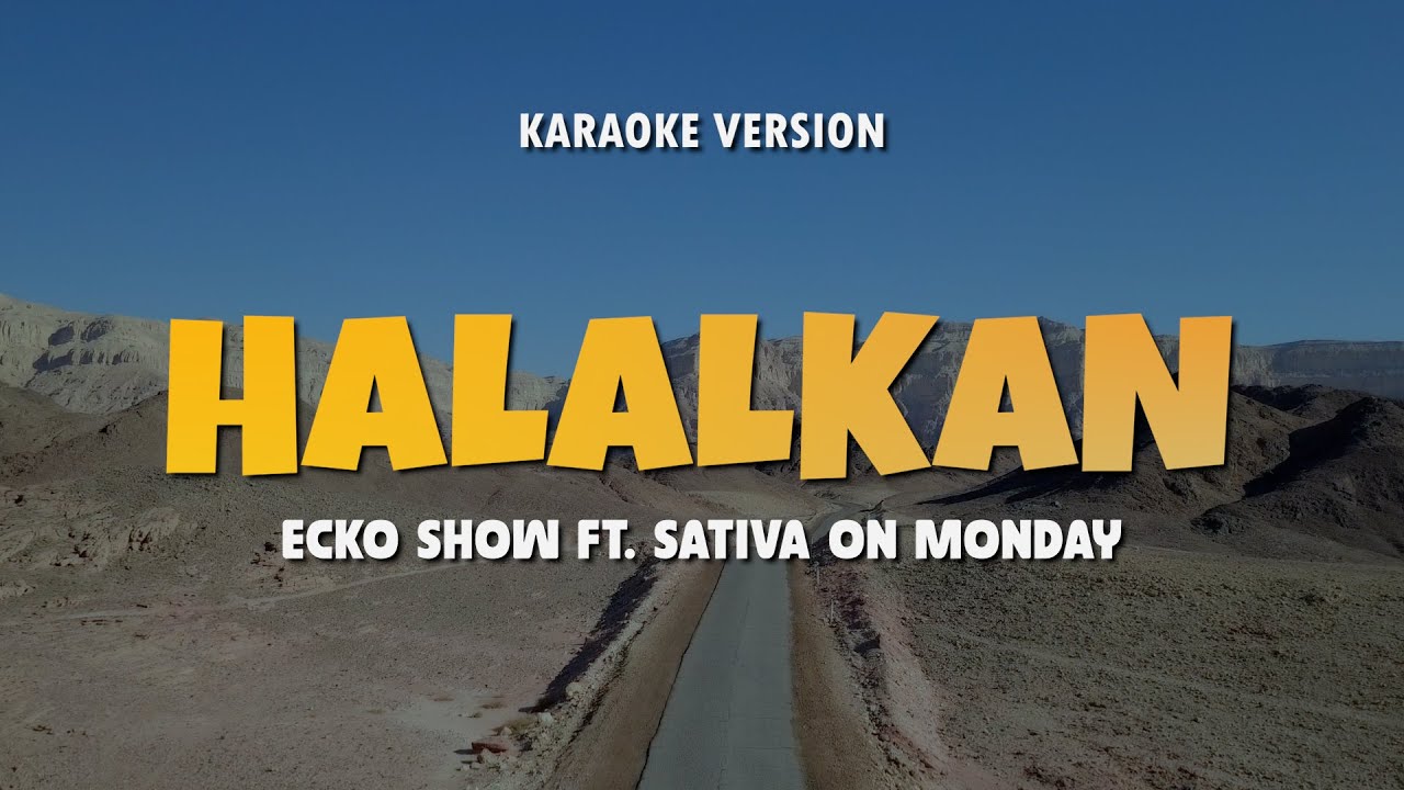 HALALKAN - ECKO SHOW FT. SATIVA ON MONDAY | Karaoke Lagu Timur Populer 2024 | Karaoke No Vocal