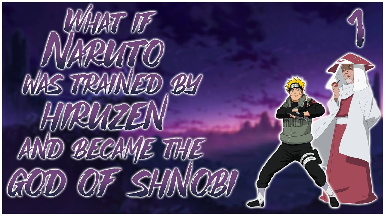 What If Naruto Was Trained By Hiruzen and Became The God of Shinobi