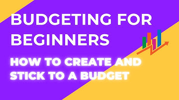 Budgeting for Beginners: How to Create and Stick to a Budget