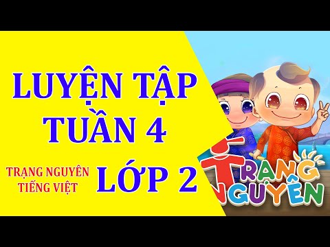 Video Luyện tập Tuần 4 -Trạng Nguyên Tiếng Việt - Lớp 2 - youtube