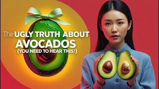 The Ugly Truth About Avocados