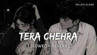 Tera Chehra - Lofi (Slowed   Reverb) | Arijit Singh | Himesh Reshammiya | RN Lofi Alone 