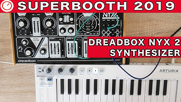 Dreadbox NYX 2 Analog Synthesizer First Look & Sound Demo | Superbooth 2019 | SYNTH ANATOMY