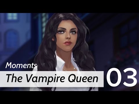 Moments: Choose Your Story | The Vampire Queen | Chapter 03