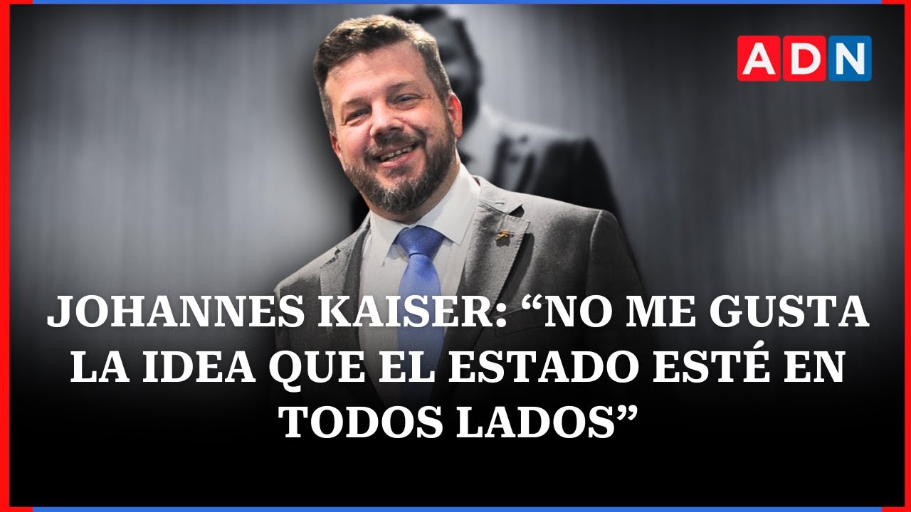 Johannes Kaiser: “No me gusta la idea que el Estado esté en todos lados”