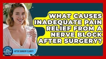 What Causes Inadequate Pain Relief From A Nerve Block After Surgery? - After Surgery Clarity