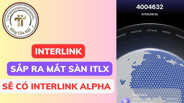 Tin Vui Sàn ITLX Interlink Sắp Ra Mắt - Interlink Alpha Sẽ Có Trong Tương Lai l Blog Của Hải