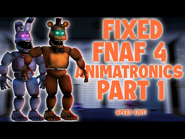 FNAF  Speed Edit] Making Fixed FNAF4 Animatronics (Part1) 