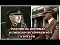 El día que el general Heinz Guderian se enfrentó a Hitl€r