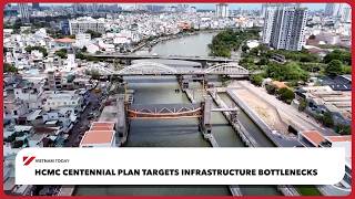 Ho Chi Minh city centennial plan targets infrastructure bottlenecks  | Vietnam Today