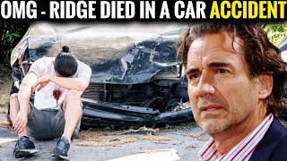 OMG - Ridge died in a car accident CBS The Bold and the Beautiful Spoilers