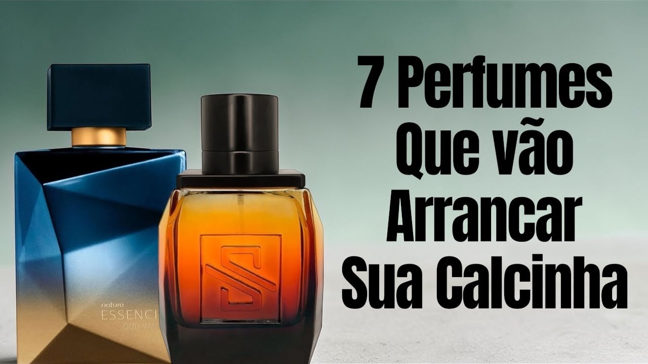 7 PERFUMES QUE ARRANCAM A CALCINHA 