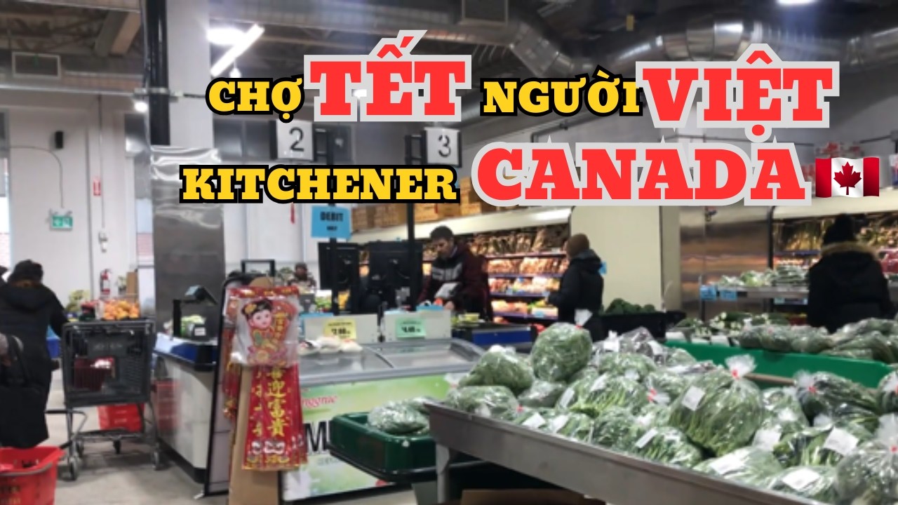 CHỢ TẾT Người Việt Chính Gốc Ở CANADA 🧧