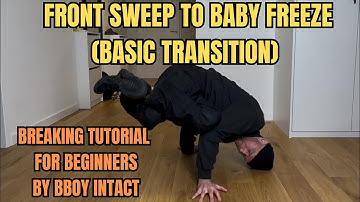 Hoe je een front sweep to baby freeze uitvoert // breekhandleiding voor beginners door Intact