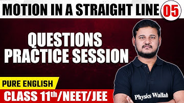 MOTION IN A STRAIGHT LINE 05 | Questions Practice Session | Physics | Pure English | Class 11th/NEET