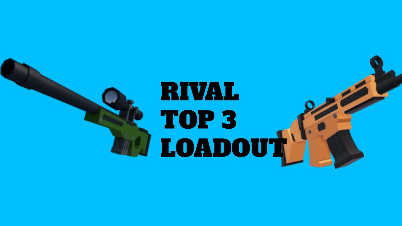 RIVAL TOP 3 BEST LOADOUT - YouTube