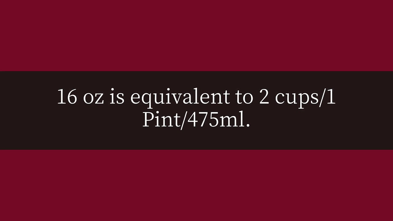 How many cups is 16 oz? Conversion Guide