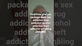 prostitute gives you package deals sex drug alcohol theft gambling addiction #cocaineaddiction