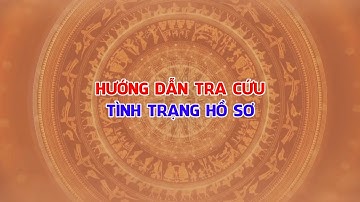 Hướng dẫn tra cứu tình trạng hồ sơ trên Cổng DVC Quốc gia || 52 Dịch vụ công thiết yếu