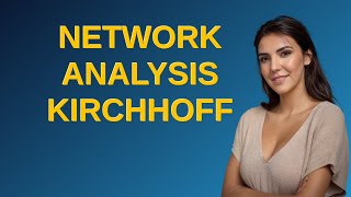 Electronics: Network analysis Kirchhoff