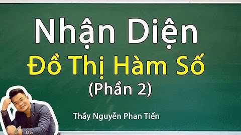 Toán 12 - Nhận diện Đồ thị  Hàm Số  (Phần 2): Hàm Phân Thức || Thầy Nguyễn Phan Tiến