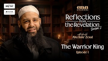 The Warrior King (EP01) | Reflections from the Revelation | Season 2 |  Sheikh Abu Bakr Zoud