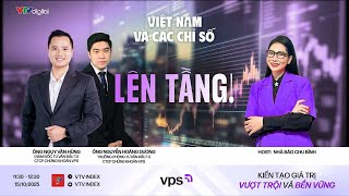 VIỆT NAM VÀ CÁC CHỈ SỐ 15\/10\/2025: LÊN TẦNG! | VTVIndex