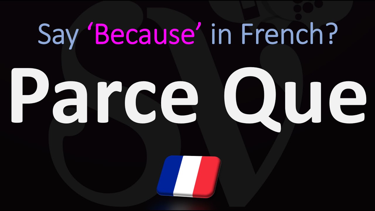 How To Say BECAUSE In French How To Pronounce Parce Que YouTube How To Say BECAUSE In French How To Pronounce Parce Que YouTube