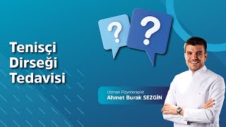 Tenisçi Dirseği Tedavisi - Fizyoterapist Rolü ? - Uzm. Fzt. Ahmet Burak Sezgin
