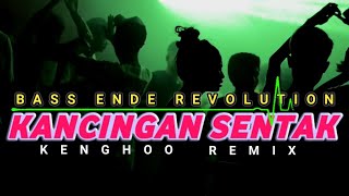 KANCINGAN SENTAK🌴BASS ENDE REVOLUTION - KENGHOO REMIX 2025