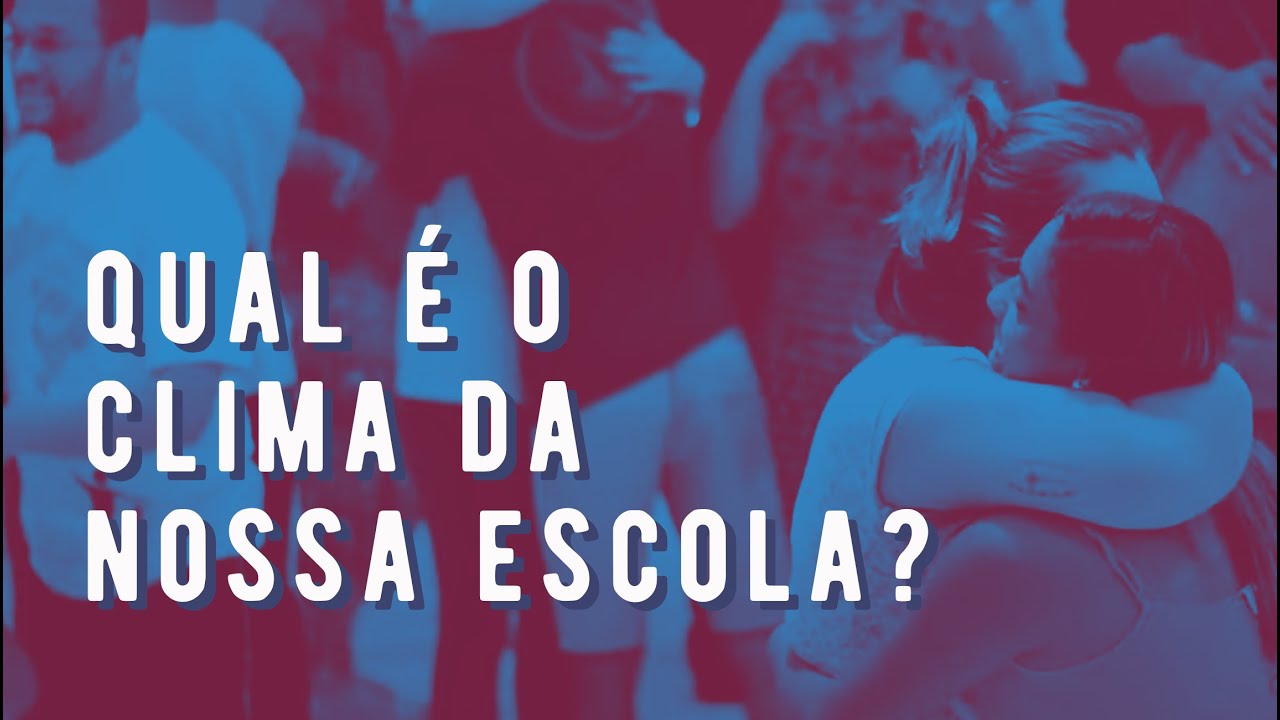COMO É O CLIMA DA NOSSA ESCOLA? - YouTube