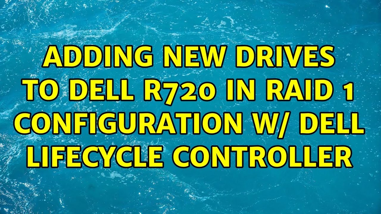 Adding New Drives To Dell R720 In RAID 1 Configuration W Dell adding-new-drives-to-dell-r720-in-raid-1-configuration-w-dell
