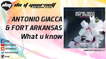 ANTONIO GIACCA & FORT ARKANSAS - What u know [Official]