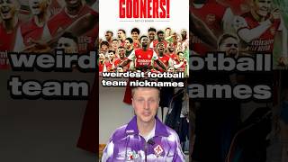 The Weirdest Football Team Nicknames 😅